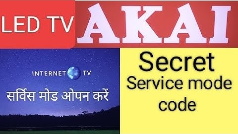 How to open AKAI LED TV Secret service mode code menu code