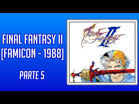 Final Fantasy 2 (Famicom) - Parte 5