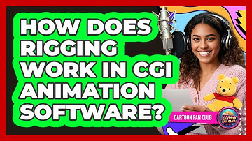 How Does Rigging Work In CGI Animation Software? - Cartoon Fan Club