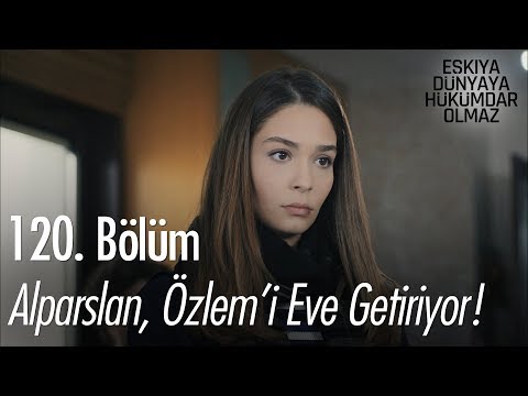 Alparslan, Özlem'i eve getiriyor - Eşkıya Dünyaya Hükümdar Olmaz 120. Bölüm