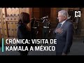 Crónica de la visita de Kamala Harris a México - Despierta