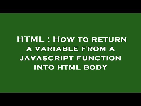 HTML : How to return a variable from a javascript function into html body