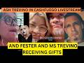 ASH TREVINO IN CASHFUEGO LIVESTREAM  AND FESTER AND MS TREVINO  RECEIVING GIFTS