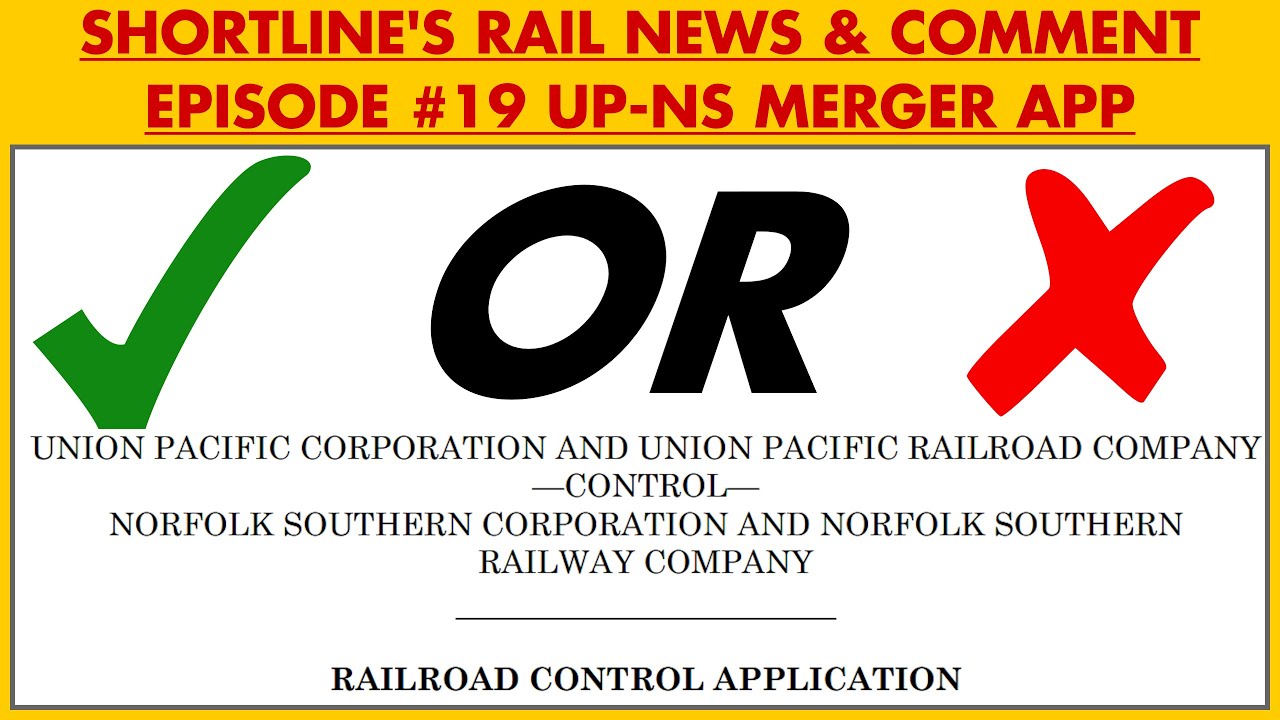Does the UP-NS Merger Application Follow The Rules?  - Shortline's Rail News & Comment Episode #19