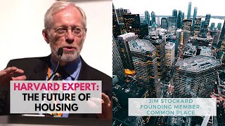 Harvard Expert: Best City Planning & Affordable Housing |Jim Stockard, Founding Member, Common Place