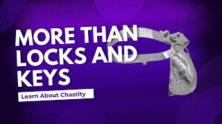 Chastity Play   More Than Locks and Keys