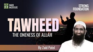 Tawheed - The Oneness of Allah | STRONG FOUNDATION with ZAID PATEL | Topic 3/15