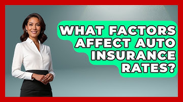 What Factors Affect Auto Insurance Rates? - Auto Coverage Explained