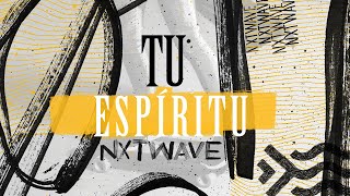 Video thumbnail of "Tu Espíritu - Nxtwave ft Su Presencia"