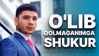 Abror BAxtiyarovich - O'lib qolmaganimga shukur