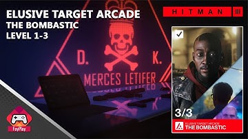 HITMAN 3 | The Bombastic | Level 1-3 | Elusive Target Arcade | Silent Assassin