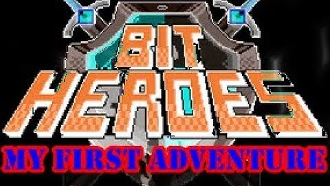 Bit Heroes #1 My First Adventure