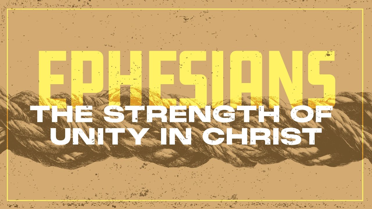 Ephesians: The Strength of Unity in Christ - Week 6 - YouTube