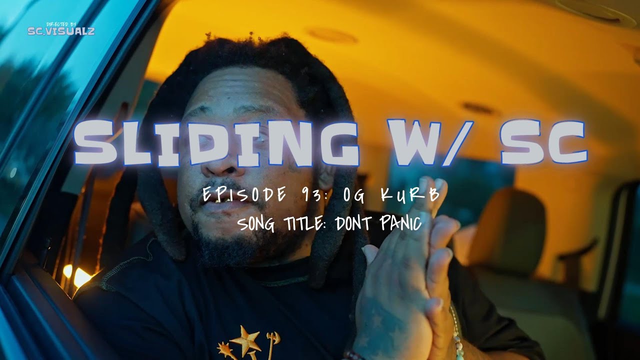 Obejrzyj SLIDING WITH SC: EPISODE 93 - OG KURB - DONT PANIC (DIRECTED BY @SC.VISUALZ ) w YouTube Obejrzyj SLIDING WITH SC: EPISODE 93 - OG KURB - DONT PANIC (DIRECTED BY @SC.VISUALZ ) w YouTube