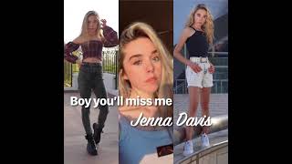 Boy you’ll miss me Jenna Davis lyrics Ava kolker