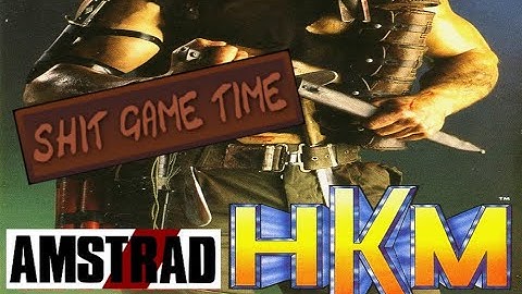 SHIT GAME TIME: HKM (AMSTRAD CPC - Contains Swearing!)