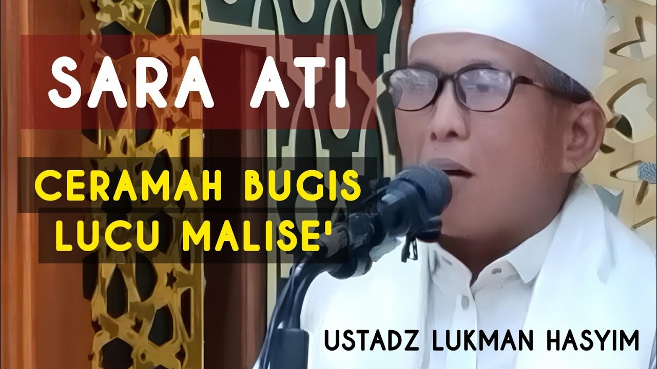 CERAMAH BUGIS LUCU MALISE - USTADZ LUKMAN HASYIM - SARA ATI