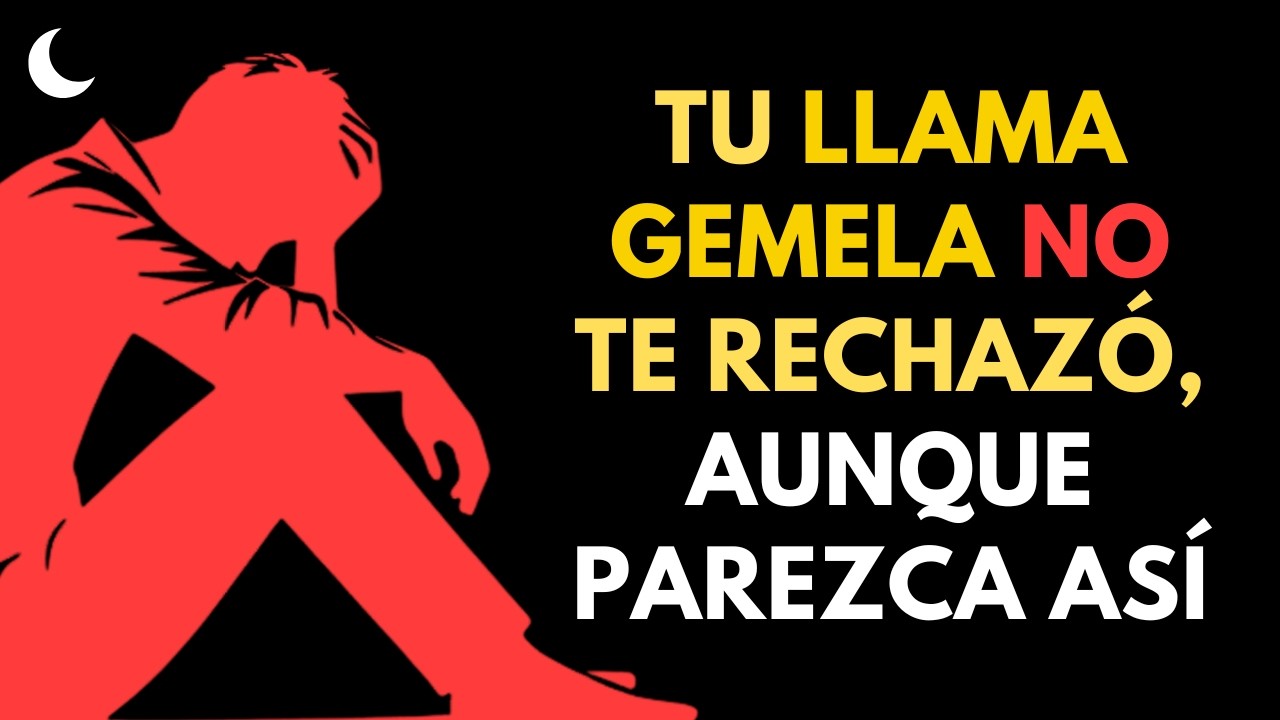 ¿POR QUÉ PARECE QUE TU LLAMA GEMELA TE RECHAZÓ? Descubre la Verdad Oculta | Irradia tu Energía
