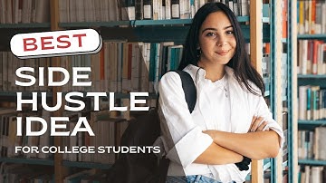Side Hustle Idea For College Students