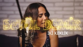 Betül Demir - İki Keklik (Cover)