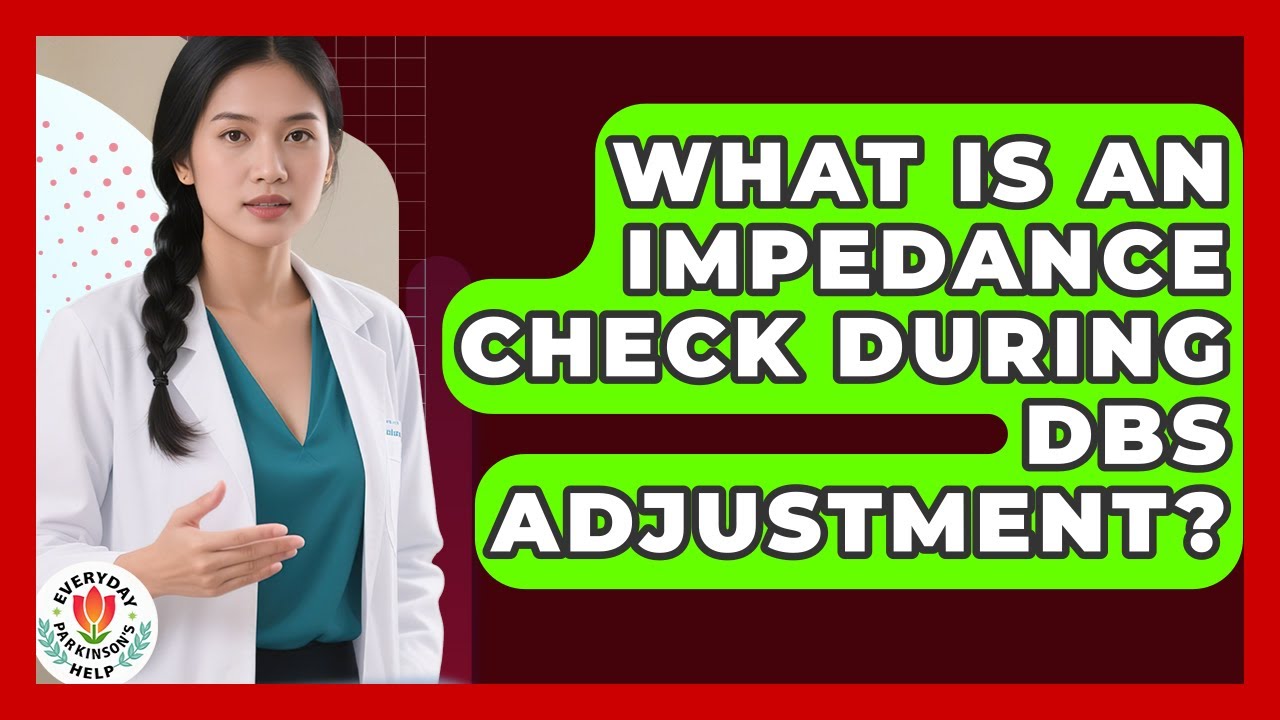What Is An Impedance Check During DBS Adjustment? - Everyday Parkinsons Help