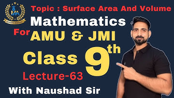 Surface Area And Volume || Part-5 || Lecture-63 || 9th Class || AMU || JMI || Mathematics