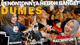 DUMES -  TERDUMES DUMES PENONTON FULL JOGET ! RICKY FEB FT TRI SUAKA