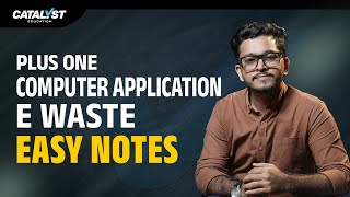 Plus One Computer Application - E-Waste Easy Notes | Catalyst Education 
