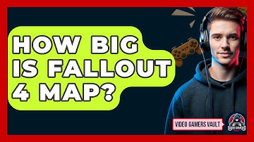 How Big Is Fallout 4 Map? - Video Gamers Vault