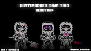 [Dust!Murder Time Trio] Bloody Rain [Forza!Sans Cover]