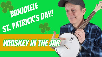 Whiskey in the Jar - Irish Traditional Song - Banjolele Tutorial - St Patrick