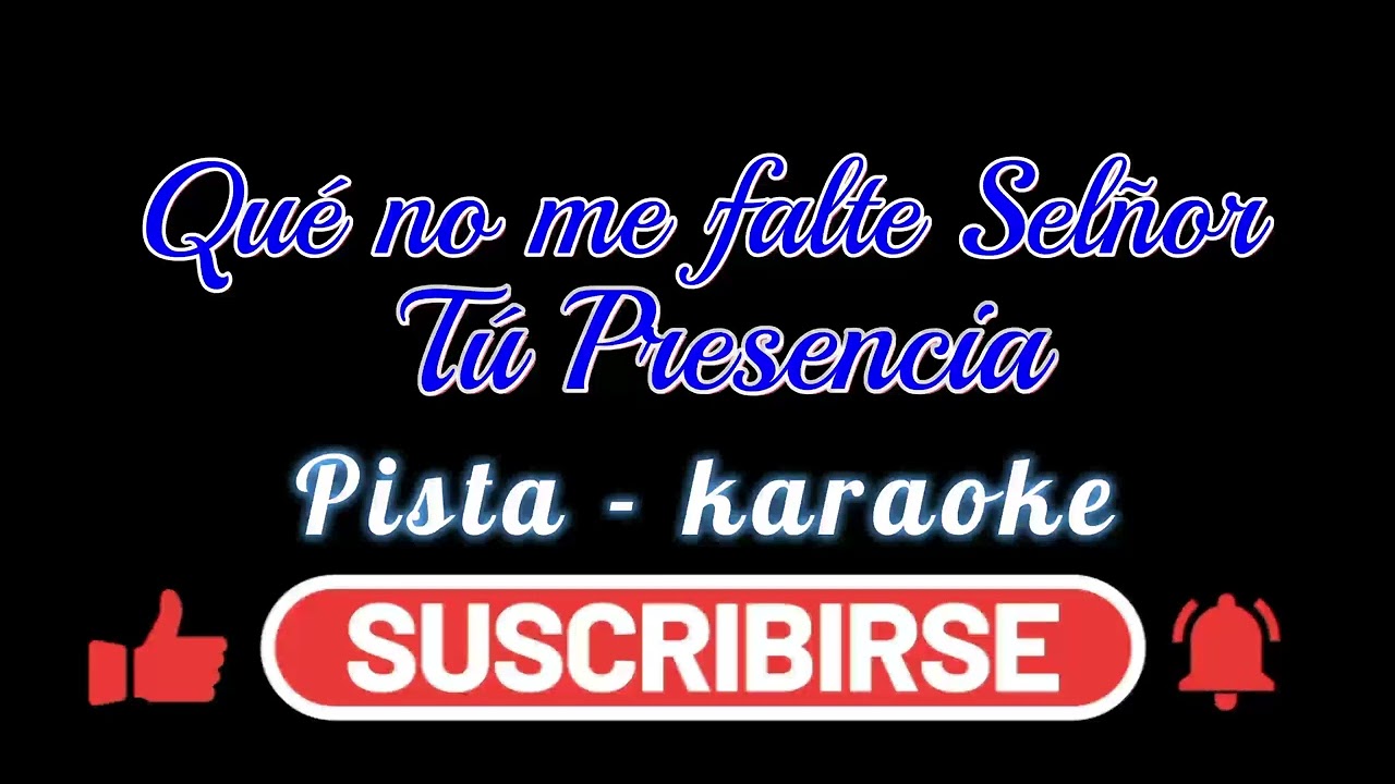 Que no Me Falte Señor Tú Presencia (Pista - Karaoke)