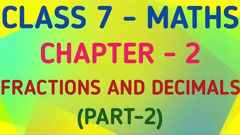 Class 7 Maths | Chapter 2 – Fractions and Decimals |  CBSE | NCERT | GeopByte | Part-2