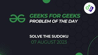 Solve the Sudoku | #GeeksForGeeks Problem of The Day | Recursion + Back Tracking | 7 August 2023