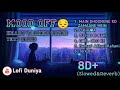 Mood Off|Sad Song|Break Up Lofi  Song|Best 8D audio|Best Mashup Sad Songs 💔😔