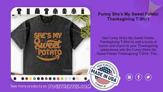 Funny She's My Sweet Potato Thanksgiving T-Shirt