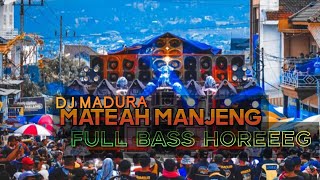 DJ MADURA//MATEAH MANJENG//FULL BASS JARANAN DORR!!!