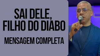Pr Junior Trovão - SAI DELE FILHO DO DIABO