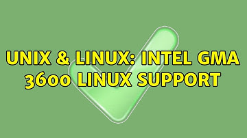 Unix & Linux: Intel GMA 3600 Linux support