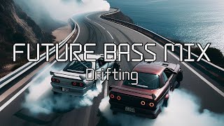 Future bass music, energetic, powerful//DRIFTING//FUTURE BASS MIX//