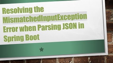 Resolving the MismatchedInputException Error when Parsing JSON in Spring Boot