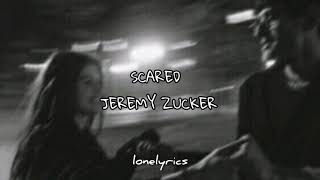 Scared // Jeremy Zucker (slowed w/lyrics)