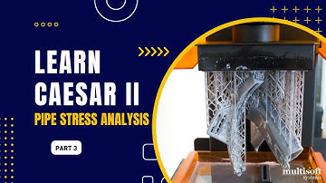 CAESAR II Introduction Course Session | Part 3 | Multisoft Systems