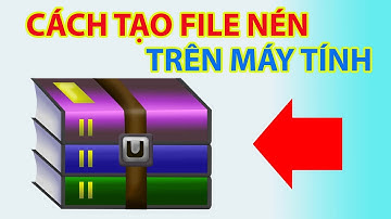 Cách Tạo File Nén Trên Máy Tính Dễ Dàng