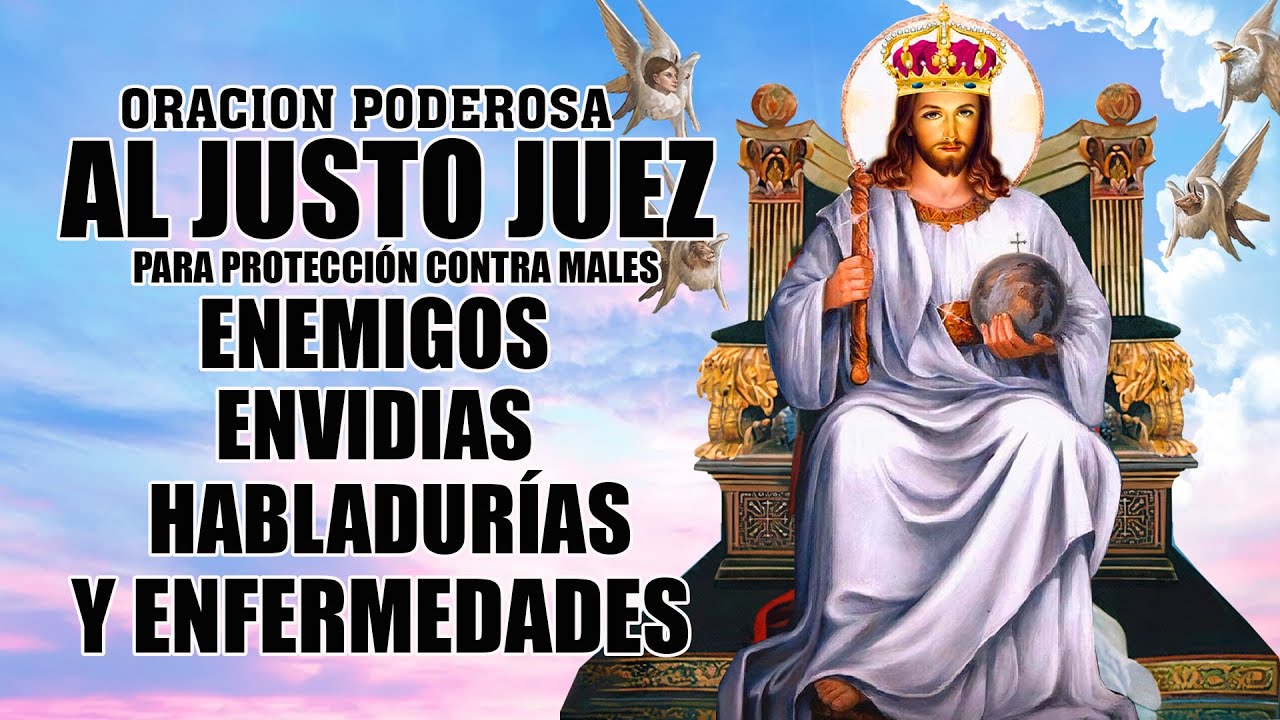 ORACION AL JUSTO JUEZ PARA PROTECCION DE ENEMIGOS,ROMPER MALEFICIOS, MALDICIONES,HECHIZOS Y ENVIDIAS