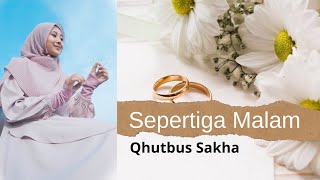 SEPERTIGA MALAM - QHUTBUS SAKHA Live Stream