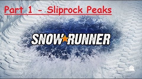 Snowrunner - Sliprock Peaks (NG+) - P1 - Scouting the land