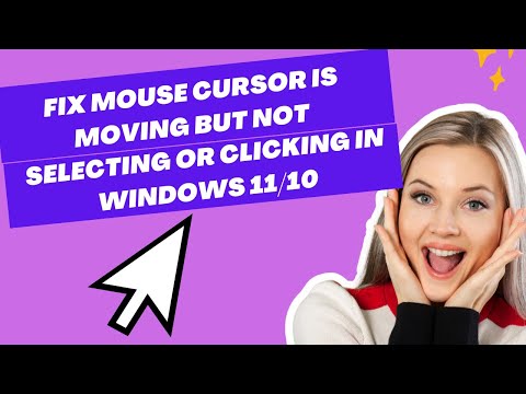 Fix Mouse Cursor Is Moving but Not Selecting or Clicking In Windows 11/10