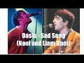 Oasis - Sad Song (Noel and Liam Duet)