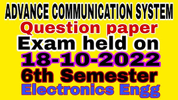 ADVANCE COMMUNICATION SYSTEM||Question paper||Exam held on 18-10-2022|6th Semester||Electronics Engg